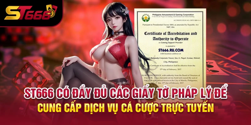 ST666 có đầy đủ các giấy tờ pháp lý để cung cấp dịch vụ cá cược trực tuyến