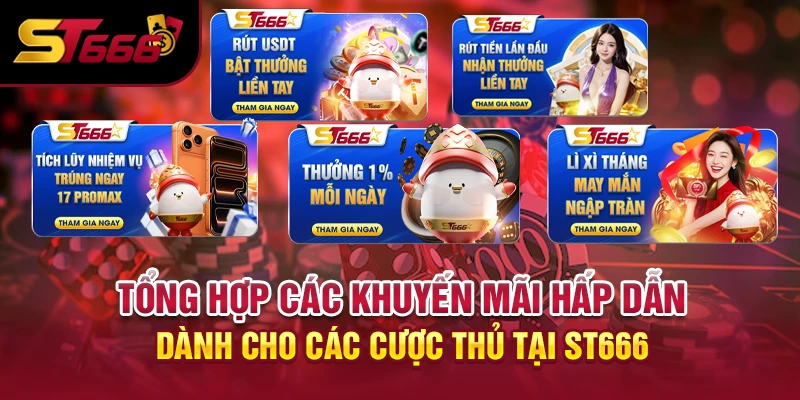 Tổng hợp các khuyến mãi hấp dẫn dành cho các cược thủ tại ST666